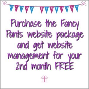 Free website management for 2nd month if Fancy Pants web package is purchased