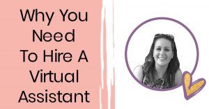 Why You Need To Hire A Virtual Assistant