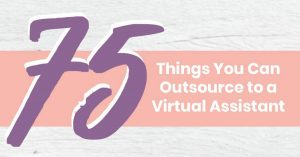 75 Things you can outsource to a virtual assistant V2